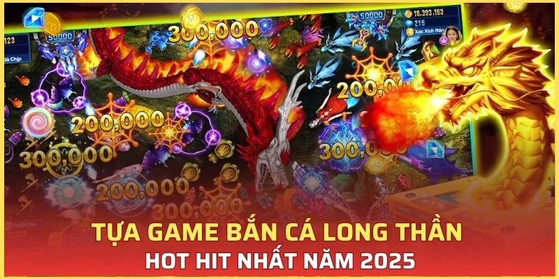 Tìm hiểu Game Bắn Cá Long Thần Hot Nhất Năm 2025